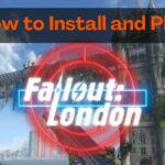 How to Install and Play Fallout London